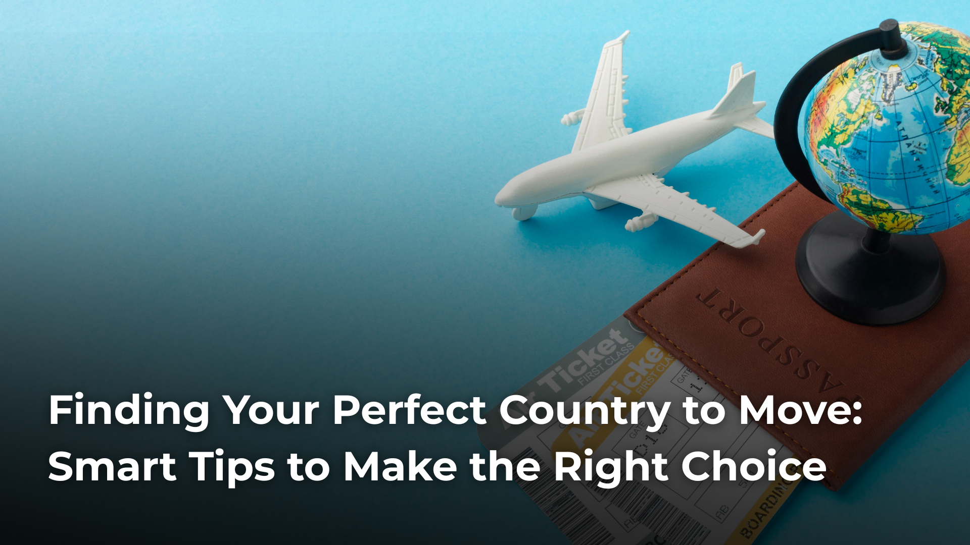 Read more about the article Finding Your Perfect Country to Move: Smart Tips to Make the Right Choice