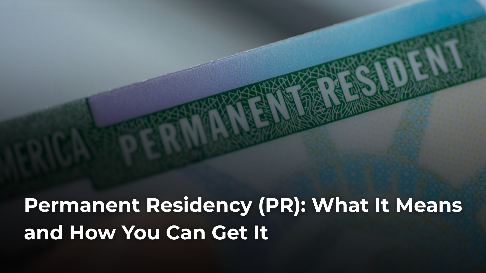 Read more about the article Permanent Residency (PR): What It Means and How You Can Get It