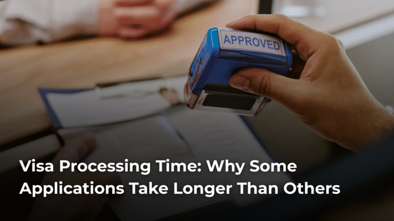 Visa Processing Time: Why Some Applications Take Longer Than Others